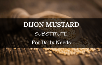 Dijon Mustard Substitute For Daily Needs