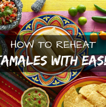 How To Reheat Tamales With Ease *UPDATED* 2022