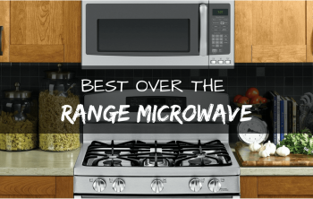 Best Over The Range Microwave Buying Guide 2022